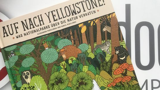 Aleksandra und Daniel Mizilińscys, Auf nach Yellowstone! Was Nationalparks über die Natur verraten Erzählendes Sachbilderbuch ab 7 Jahren