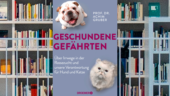 Zucht, Qualzucht, Tiermedizin, Professor Dr. Achim Gruber, Verlag Droemer Knaur - Petdoctors.at  [02|09|23]